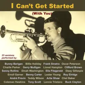 I Can't Get Started (With You) [ft. Count Basie Orchestra]
