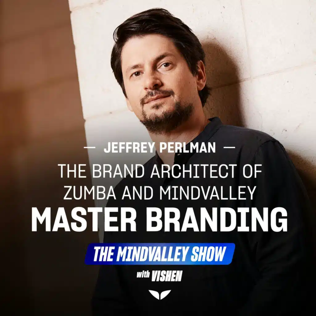 Master Branding With Jeffrey Perlman - The Brand Architect Of Zumba&nbsp;and&nbsp;@Mindvalley