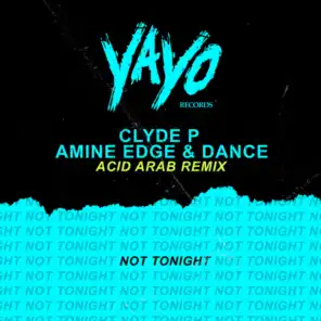 Amine Edge & DANCE & Clyde P
