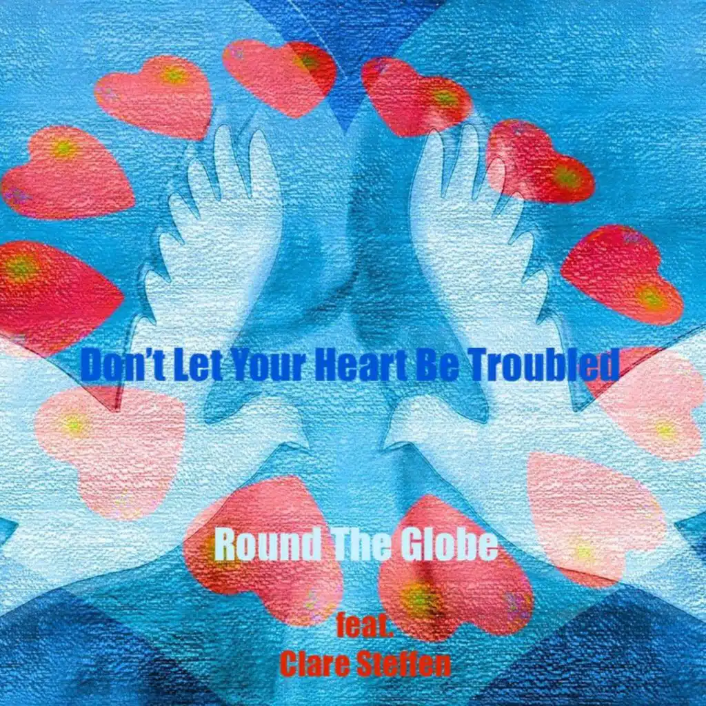 Don't Let Your Heart Be Troubled (Radio Edit) [feat. Clare Steffen]
