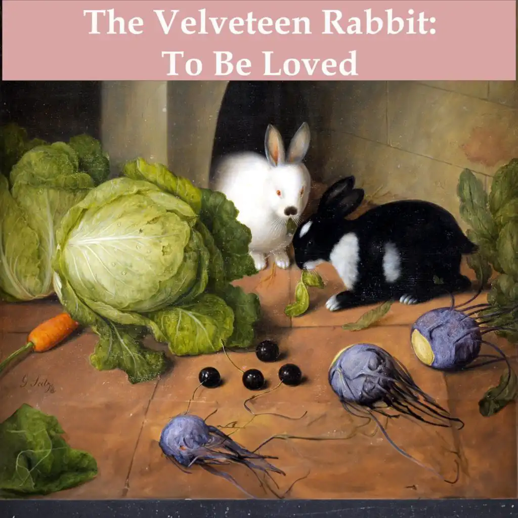 The Velveteen Rabbit : To Be Loved