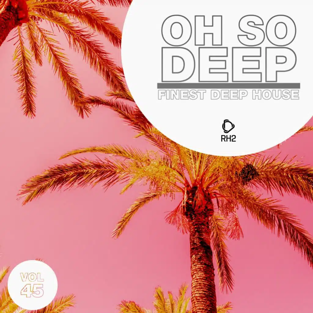 Oh so Deep: Finest Deep House, Vol. 45
