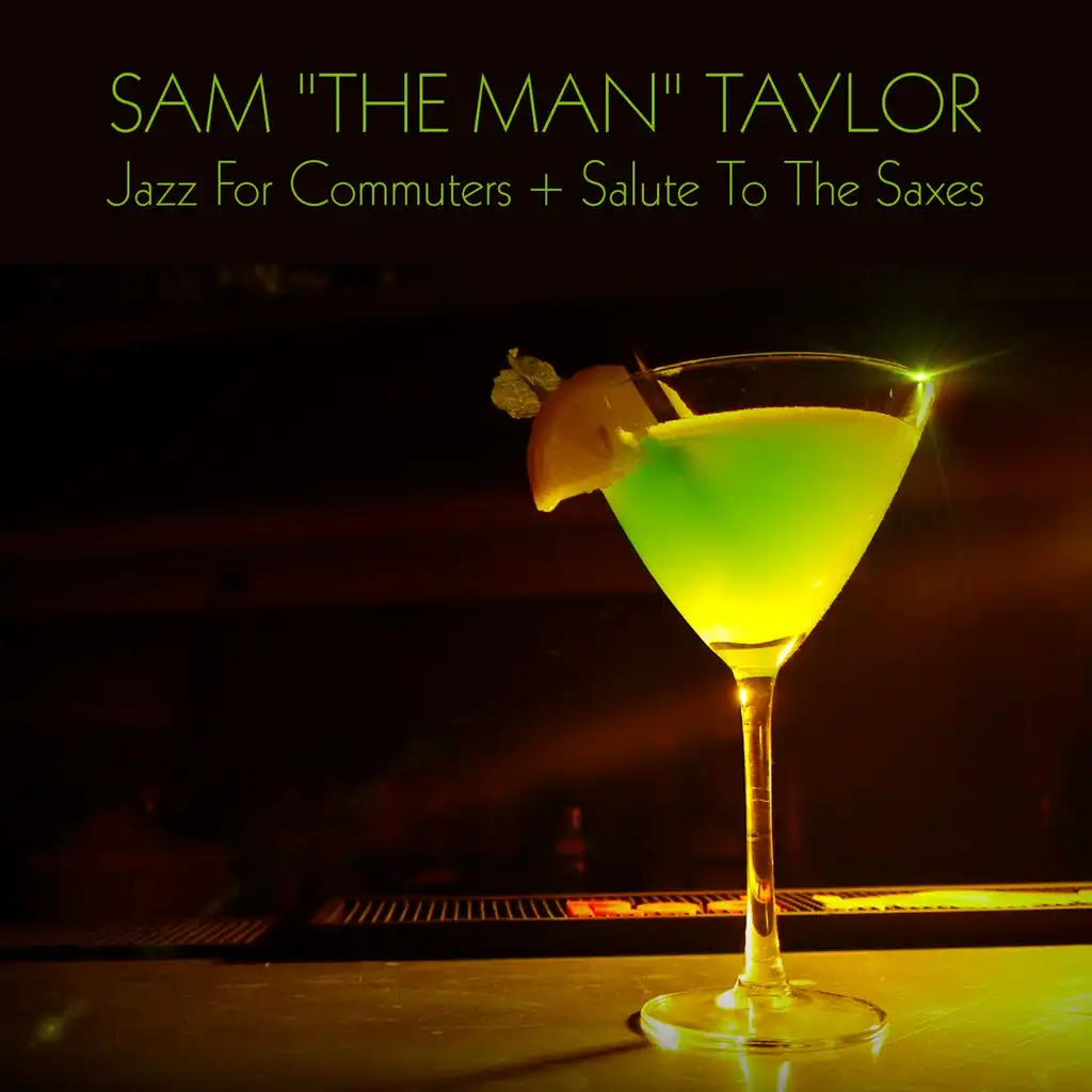 Sam "The Man" Taylor: Jazz for Commuters + Salute to the Saxes