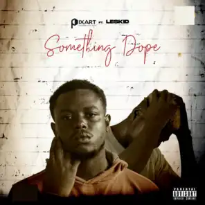 Something Dope (feat. Leskid)
