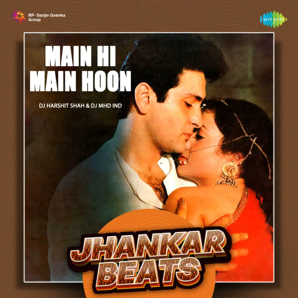 Main Hi Main Hoon (Jhankar Beats) [feat. DJ Harshit Shah & DJ MHD IND]