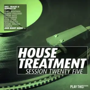 House Treatment - Session Twenty Five