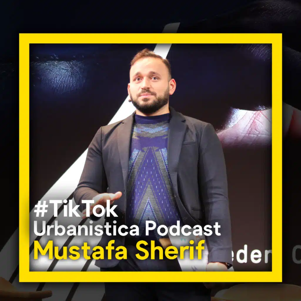 427. Urbanistica Podcast on TikTok - Mustafa Sherif 