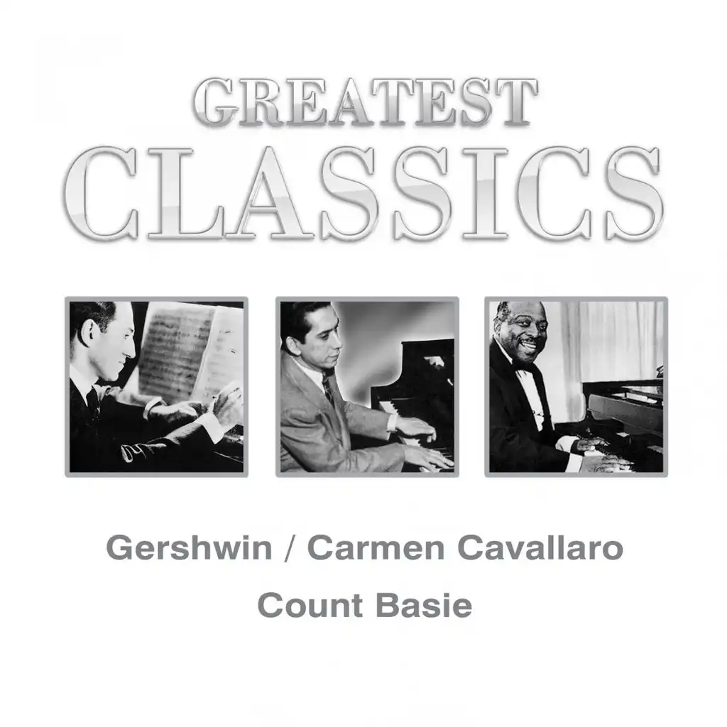 Greatest Classics: Gershwin, Carmen Cavallaro, Count Basie