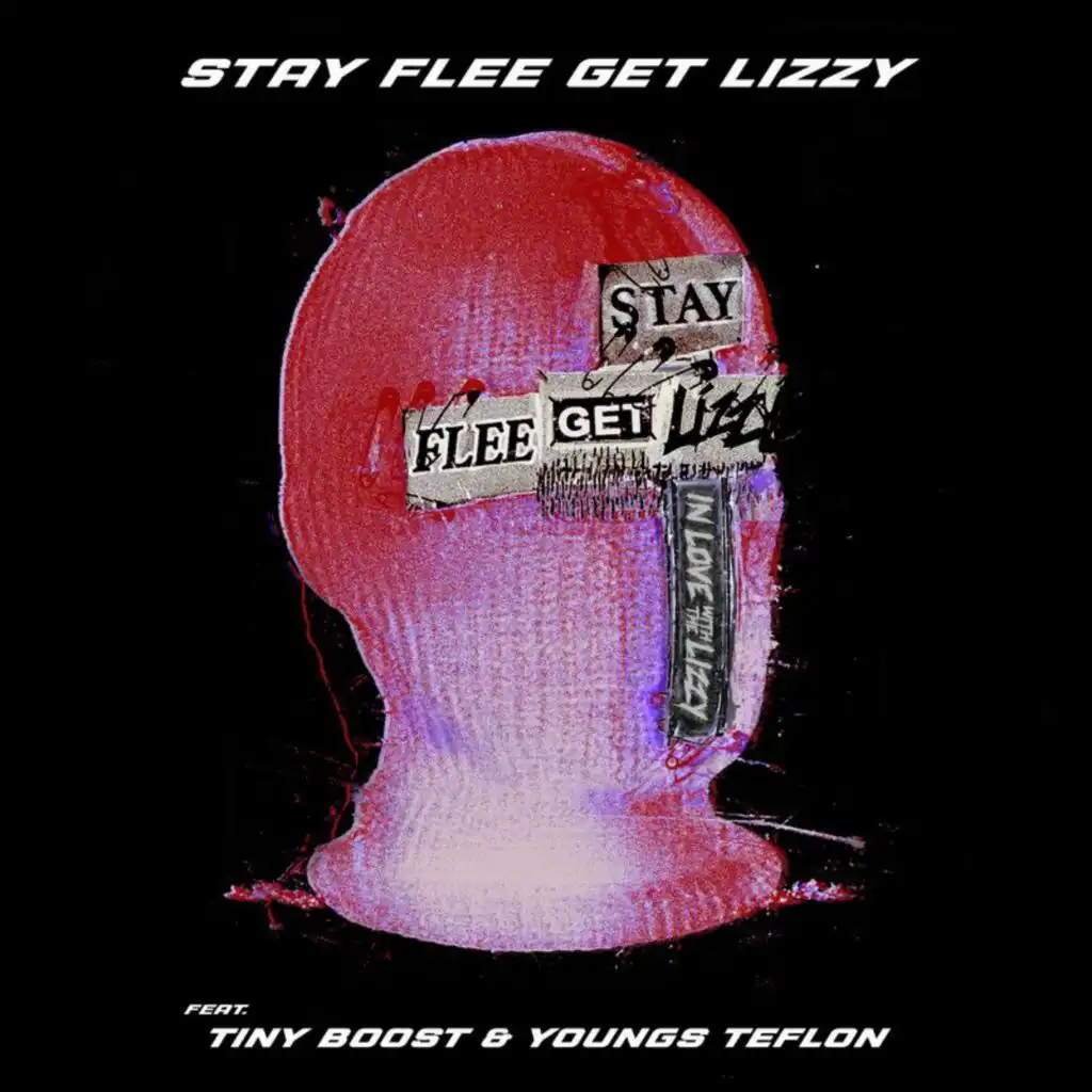 Stay Flee Get Lizzy, Youngs Teflon & Tiny Boost