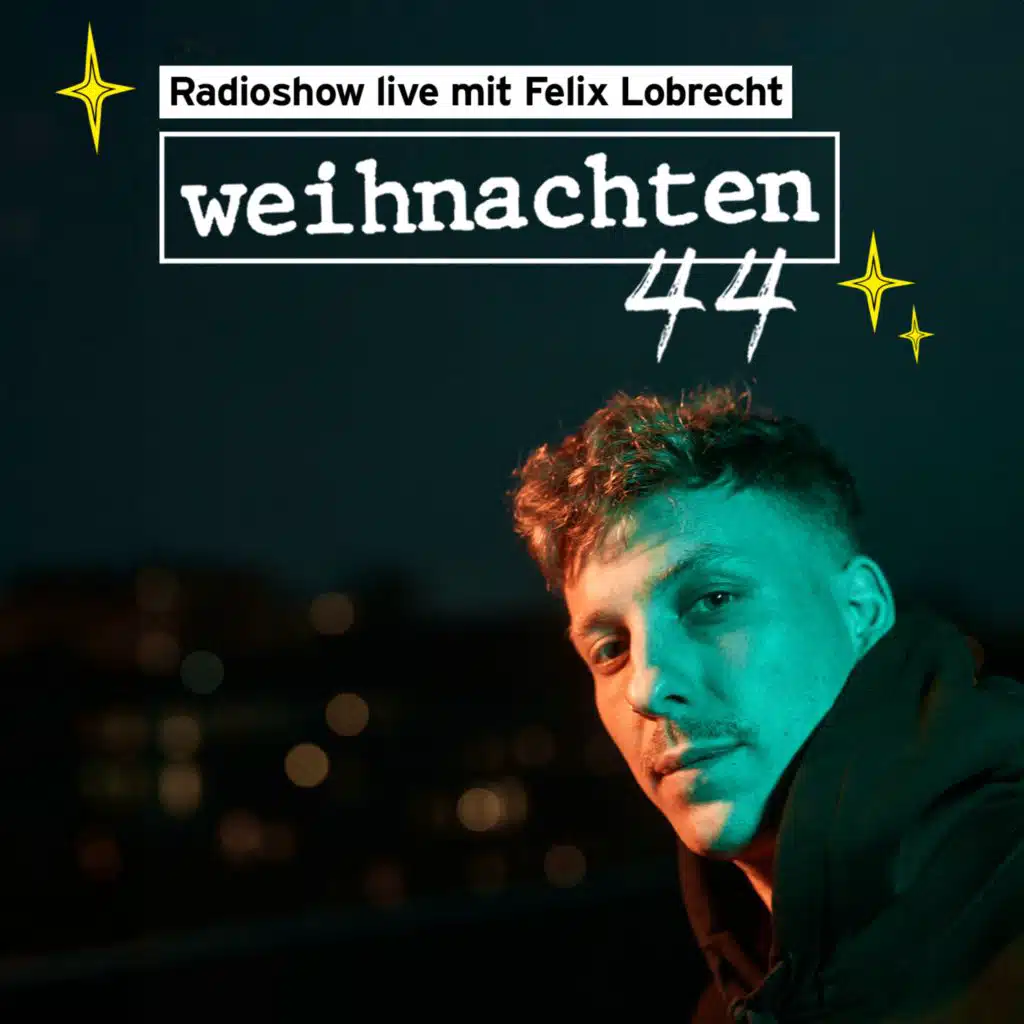 XMAS Special "Weihnachten 44" - die Radioshow mit Felix Lobrecht
