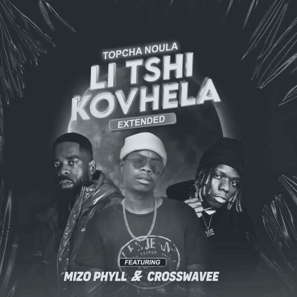 Li Tshi Kovhela (Extended) [feat. Mizo phyll & Crosswavee]