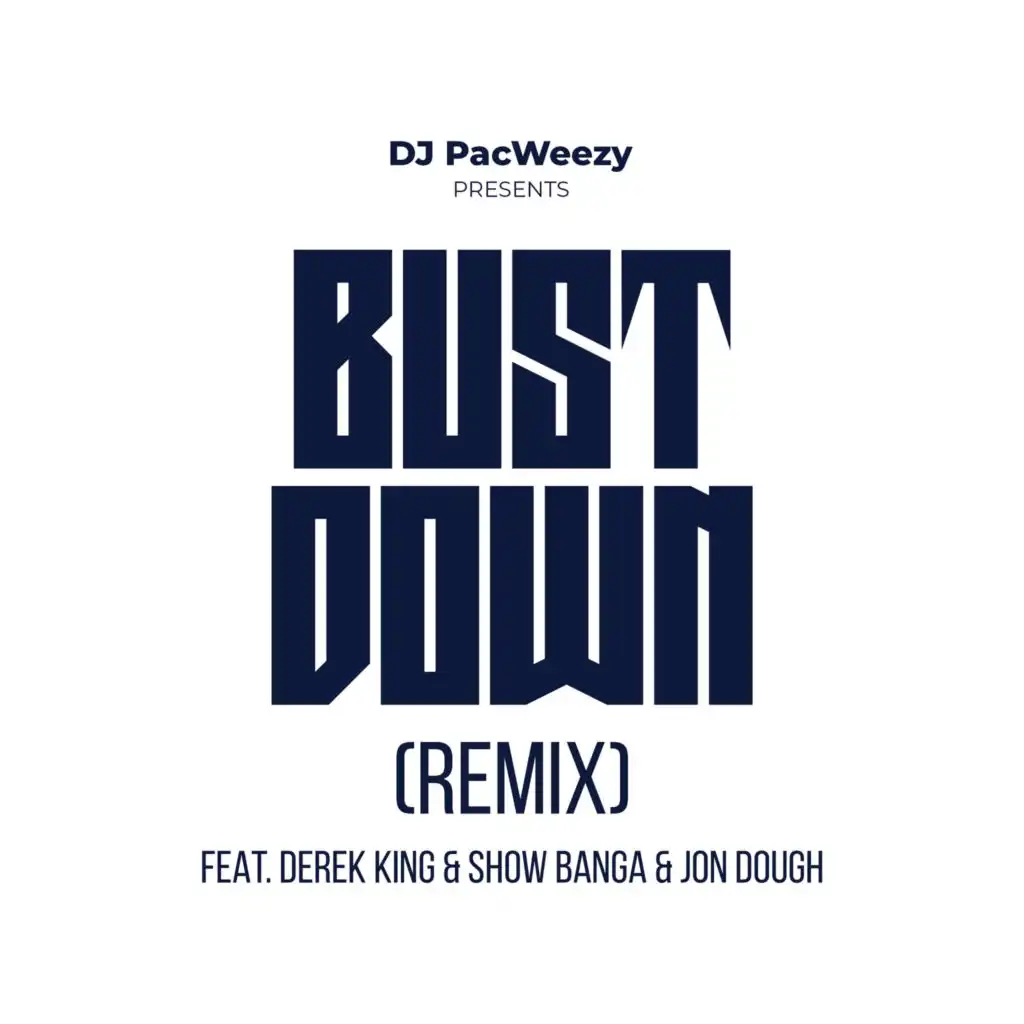 Bust Down (Remix) [feat. Derek King, Show Banga, Jon Dough & Kofi Asiedu]