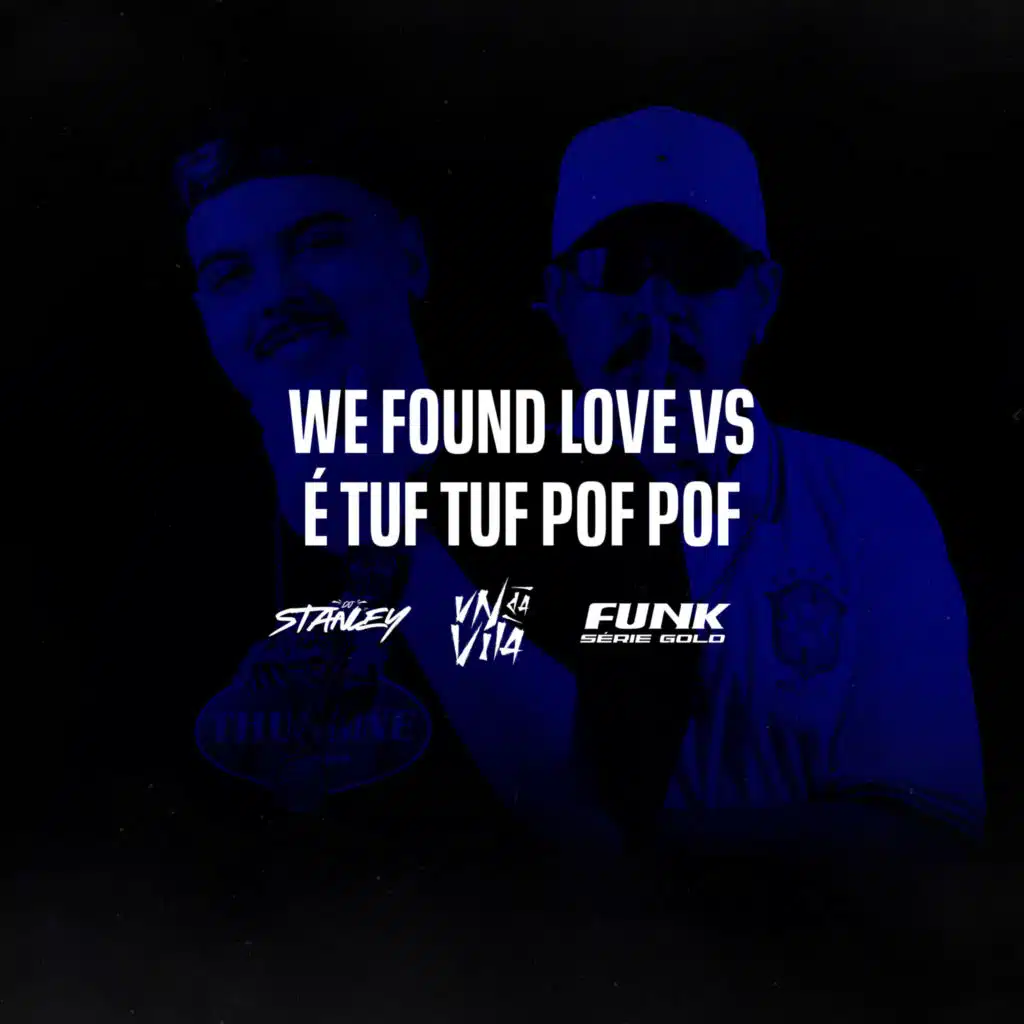 WE FOUND LOVE VS É TUF TUF POF POF