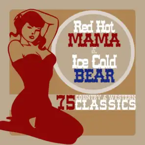Red Hot Mama & Ice Cold Beer (75 Country & Western Classics)