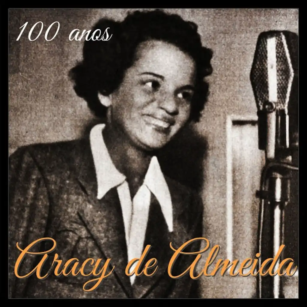 100 Anos de Aracy de Almeida