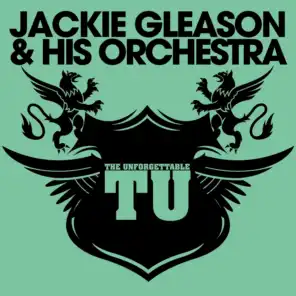 The Unforgettable Jackie Gleason & His Orchestra