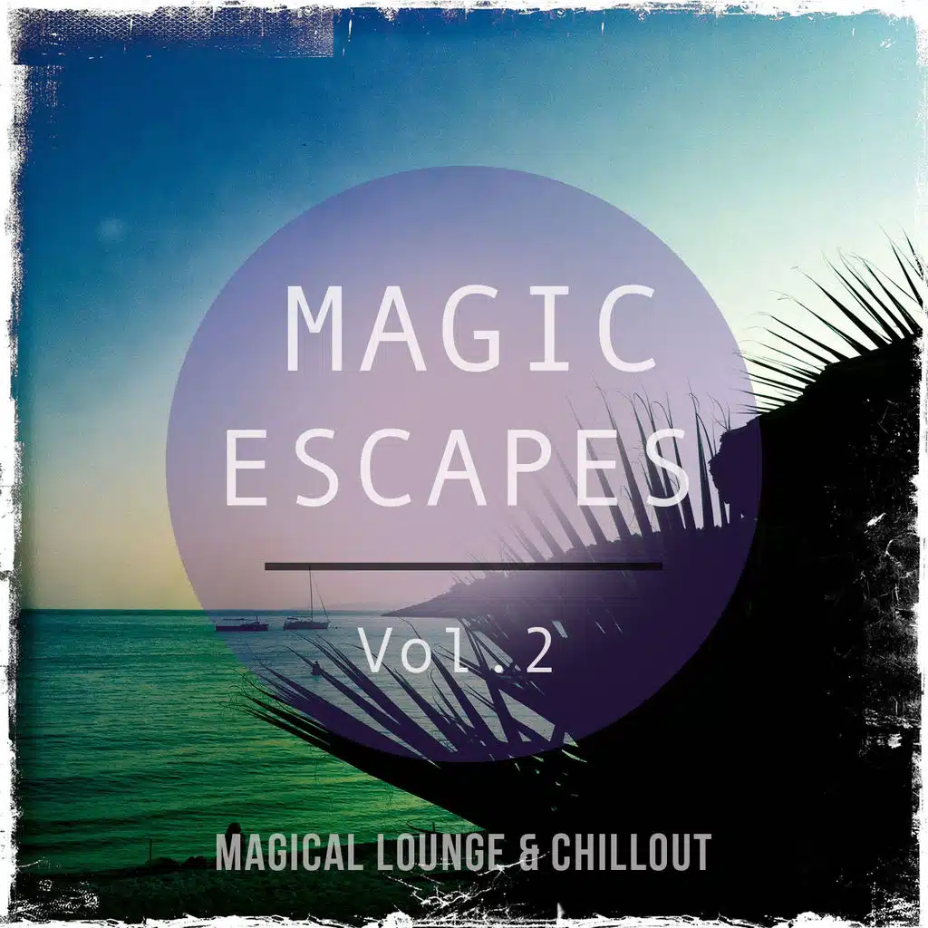 Magic Escapes, Vol. 2 (Magical Lounge & Chillout)
