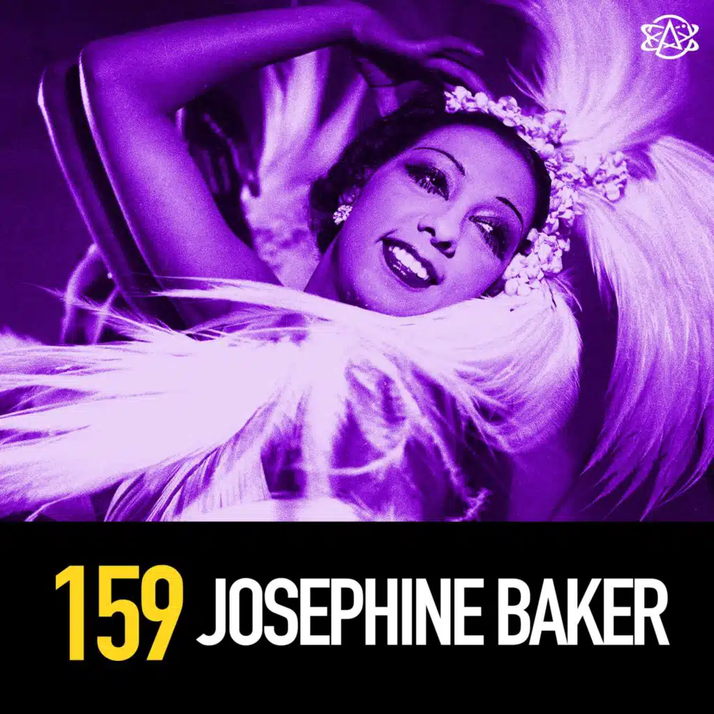 159 - Josephine Baker: Spy, Sex Symbol, Superstar
