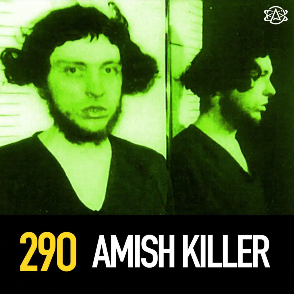 290 - Amish Killer Edward Gingerich