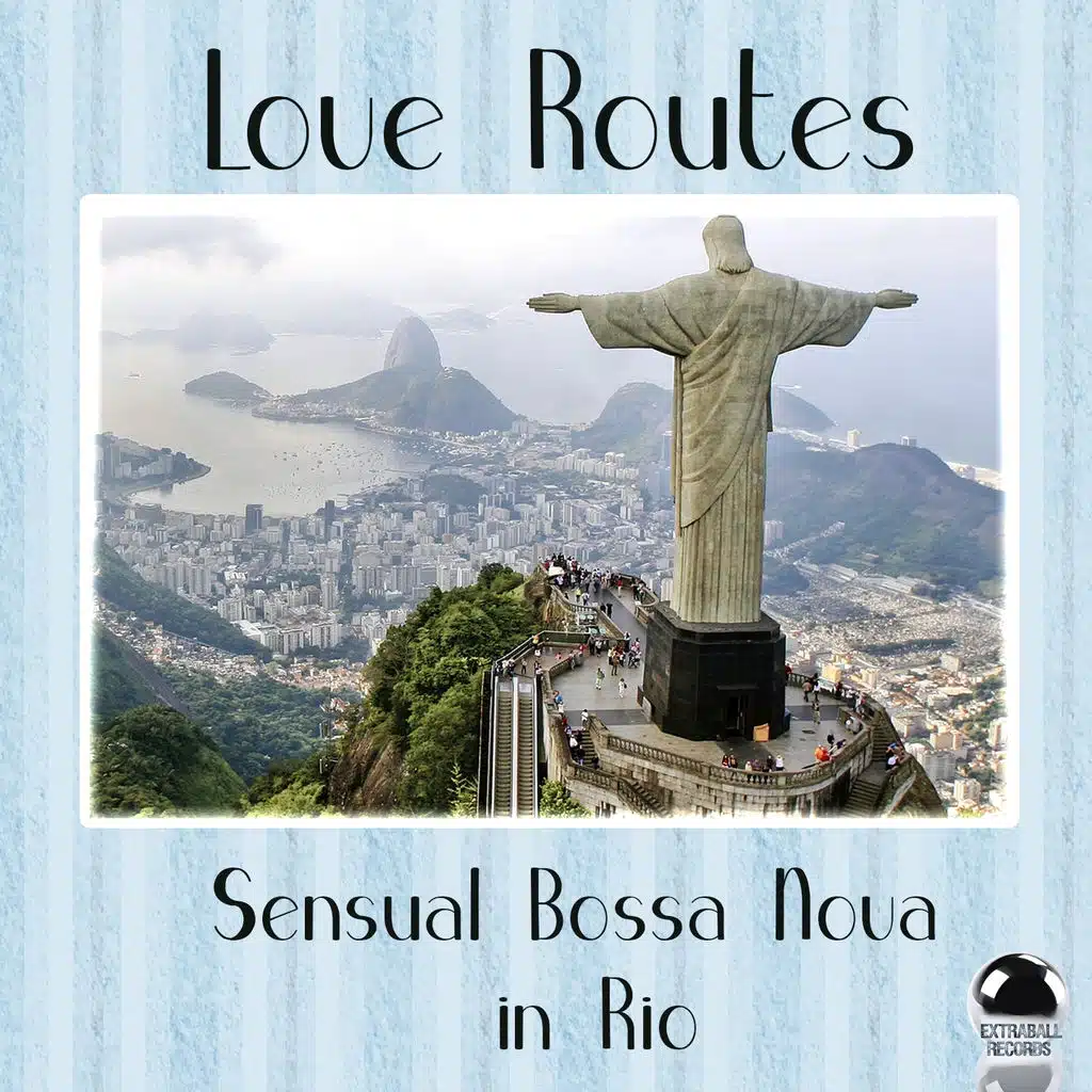 Love Routes (Sensual Bossa Nova in Rio)