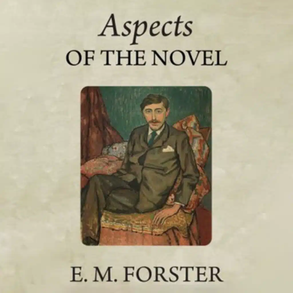 Aspects of the Novel by E. M. Forster ~ Full Audiobook [philosophy]