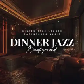 Dinner Jazz Lounge Background Music