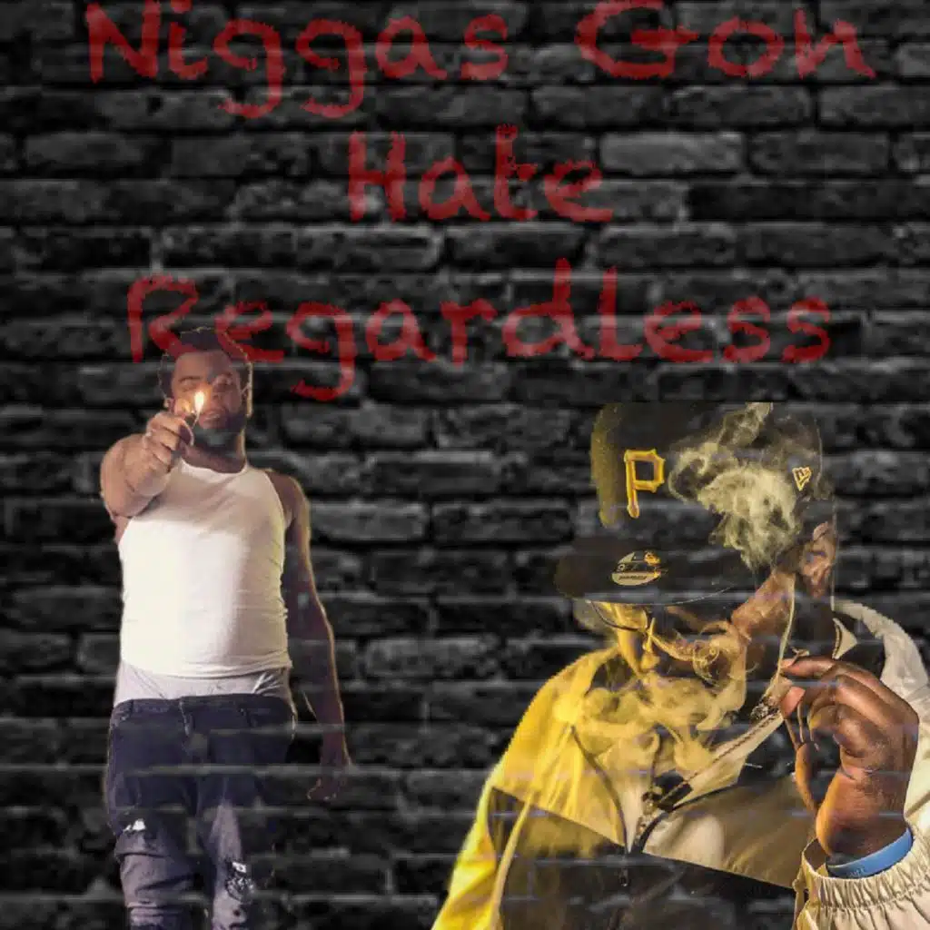 Niggas Gon Hate Regardless
