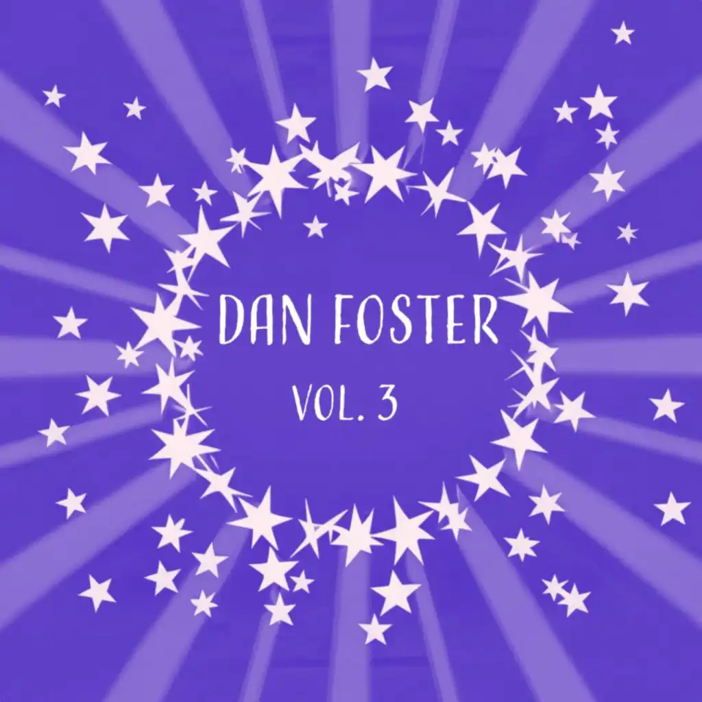 Dan Foster, Vol. 3