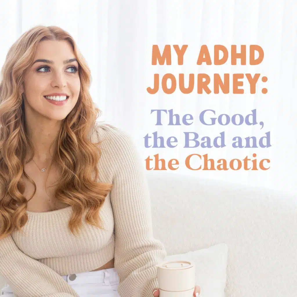 My ADHD Journey: The Good, the Bad and the Chaotic ✨