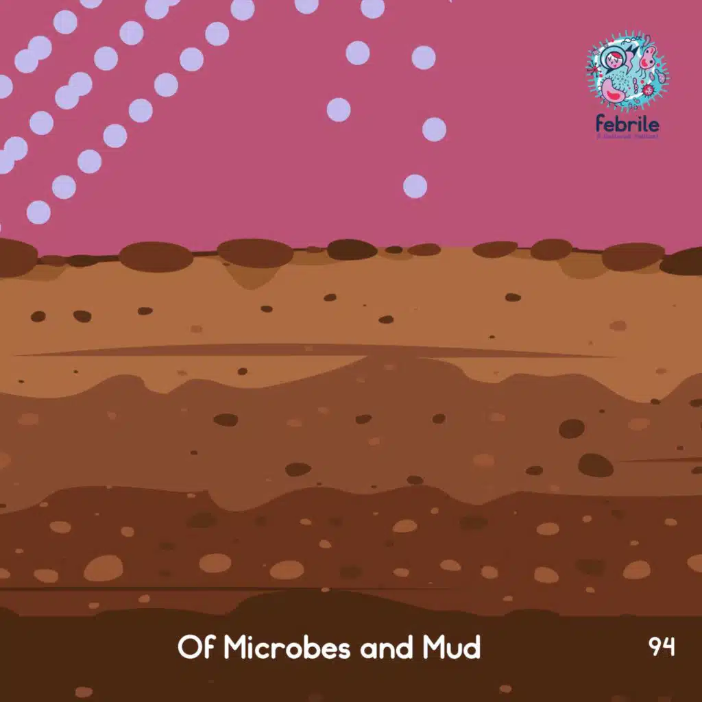 94: Of Microbes and Mud