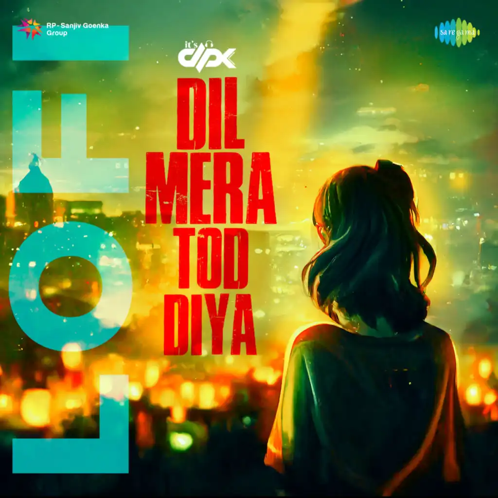 Dil Mera Tod Diya (LoFi) [feat. It's DPK]
