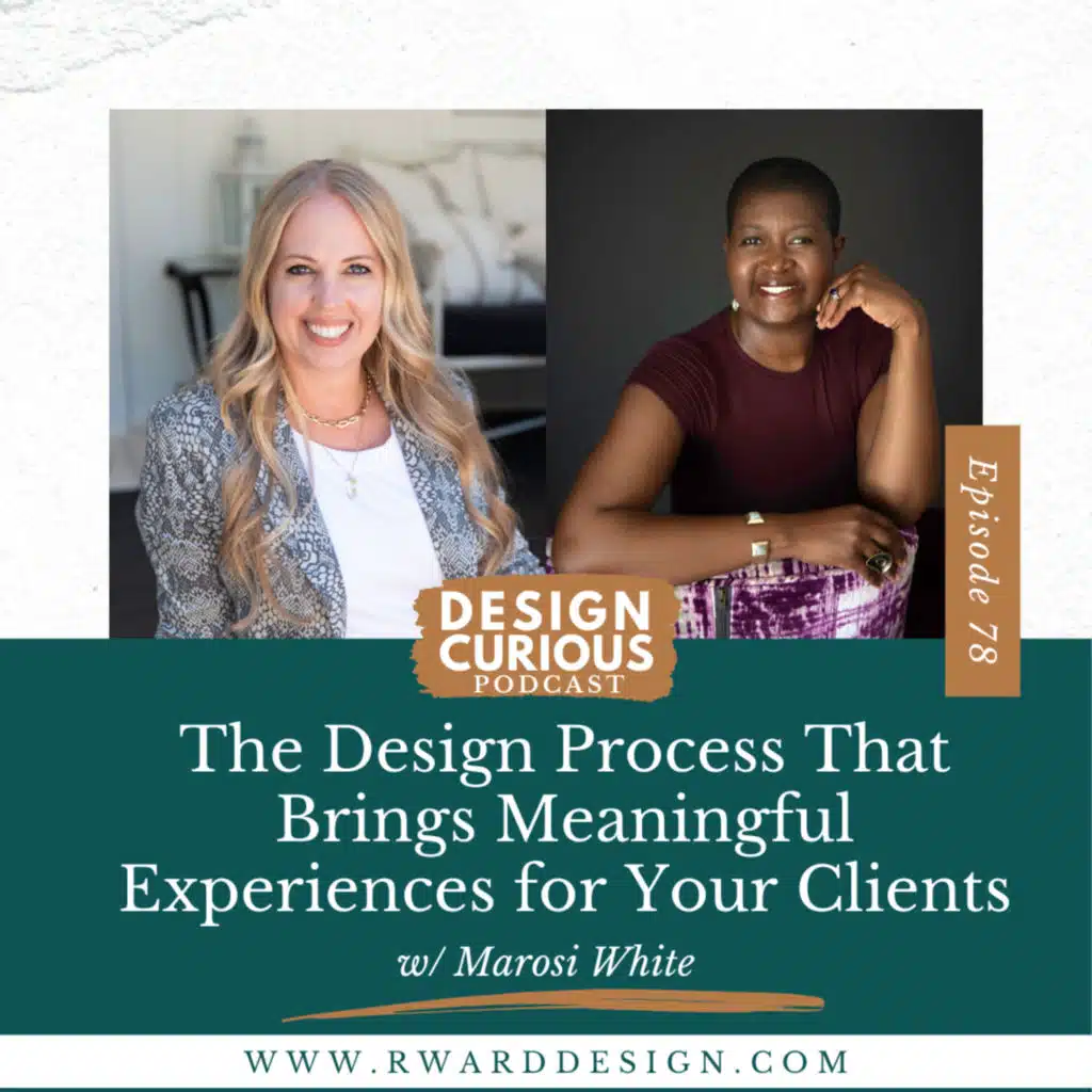 78\\ The Design Process That Brings Meaningful Experiences for Your Clients With Marosi White