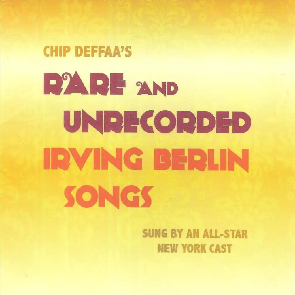 Chip Deffaa's Rare and Unrecorded Irving Berlin Songs