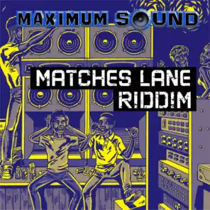 Matches Lane Riddim