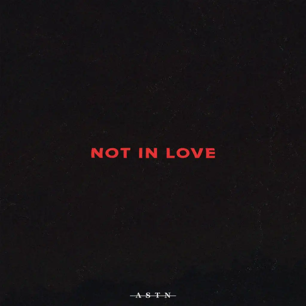 Not in Love