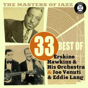The Masters of Jazz: 33 Best of Erskine Hawkins and His Orchestra and Joe Venuti & Eddie Lang