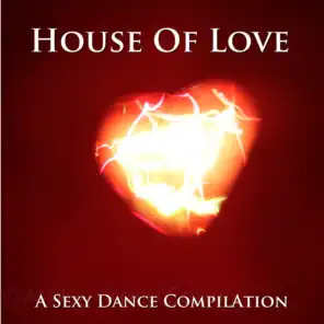 House of Love (A Sexy Dance Compilation)