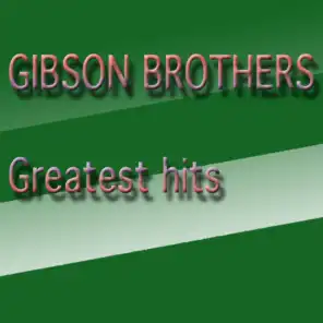 Gibson Brothers Greatest Hits (Greatest Hits)