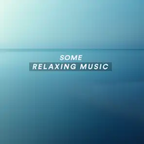 Some Relaxing Music