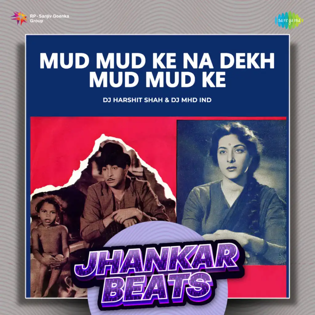 Mud Mud Ke Na Dekh Mud Mud Ke (Jhankar Beats) [feat. DJ Harshit Shah & DJ MHD IND]