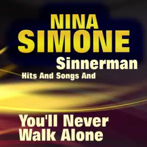 Sinnerman Hits and Songs and You'll Never Walk Alone (Some of Her Greatest Hits and Songs)