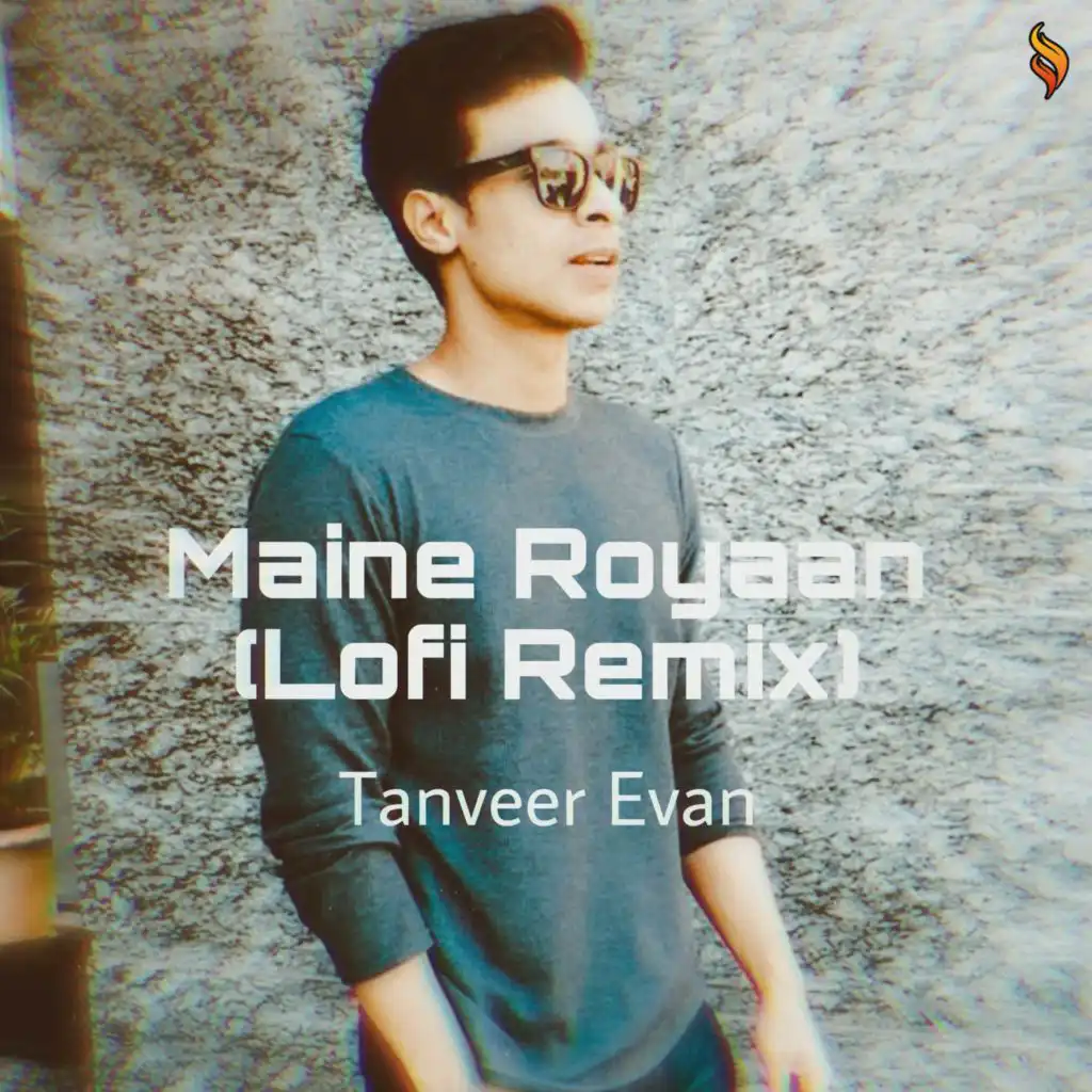 Maine Royaan (Lofi Remix) [feat. Ahmed Shakib]
