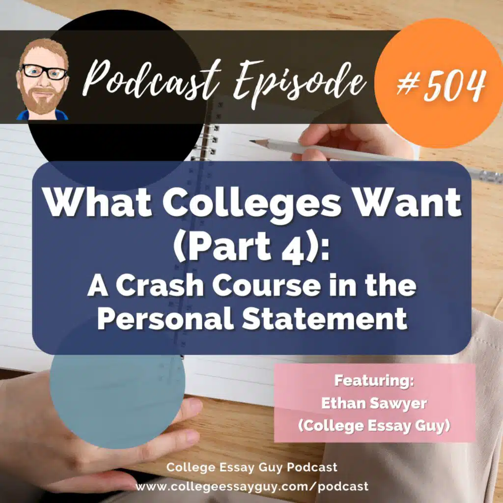 504: What Colleges Want (Part 4): A Crash Course in the Personal Statement with Ethan Sawyer (College Essay Guy)
