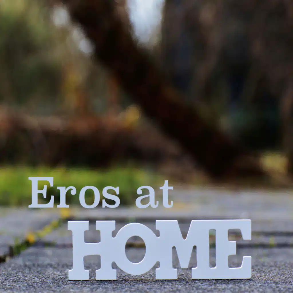 Eros at Home
