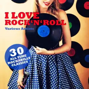 I Love Rock 'n' Roll (30 All Time Rockabilly Classics)