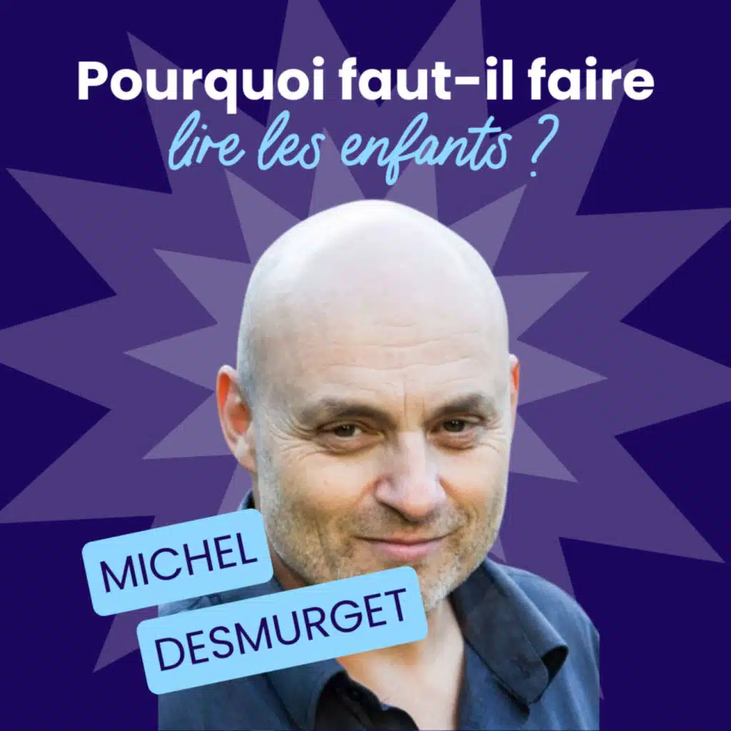 Pourquoi et comment faire aimer la lecture aux enfants ? Michel Desmurget - #183