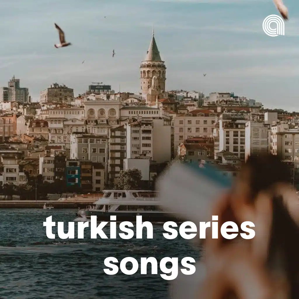 Turkish Series Songs