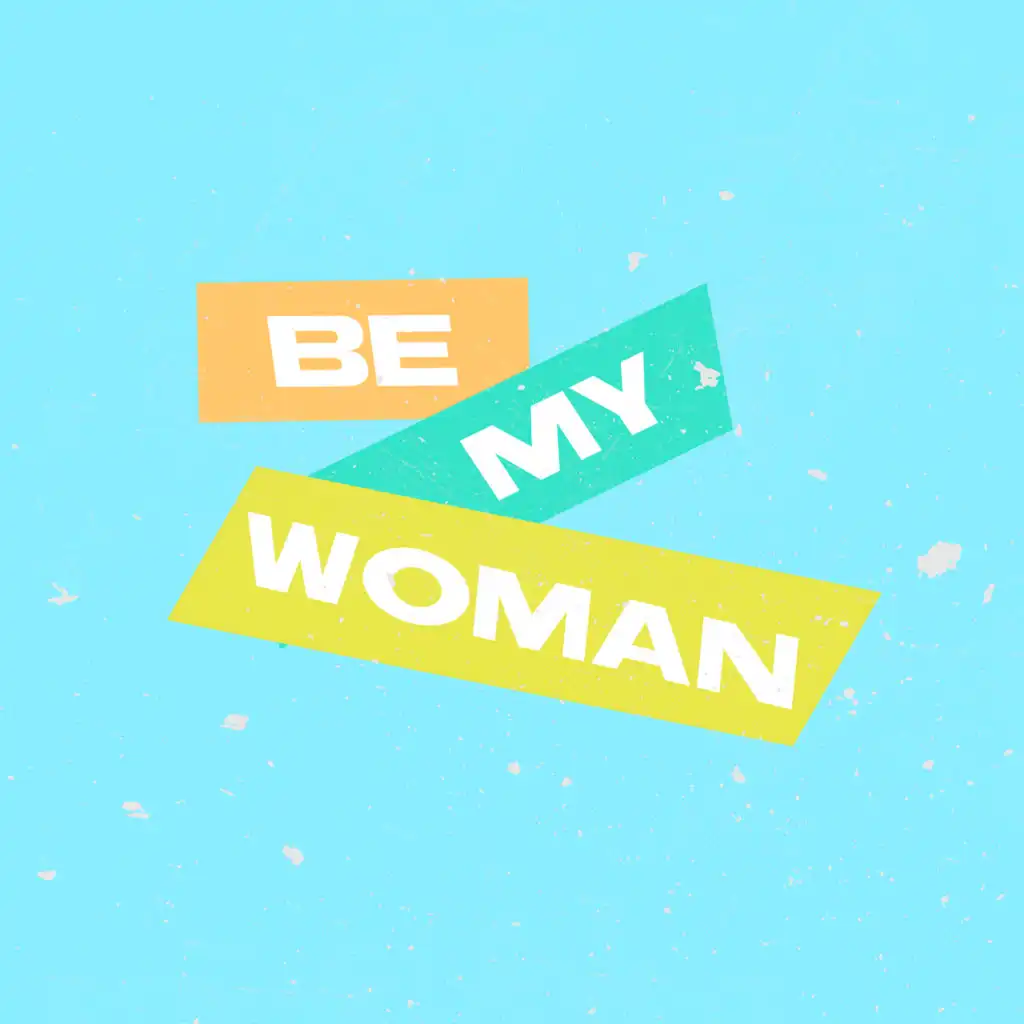 Be My Woman