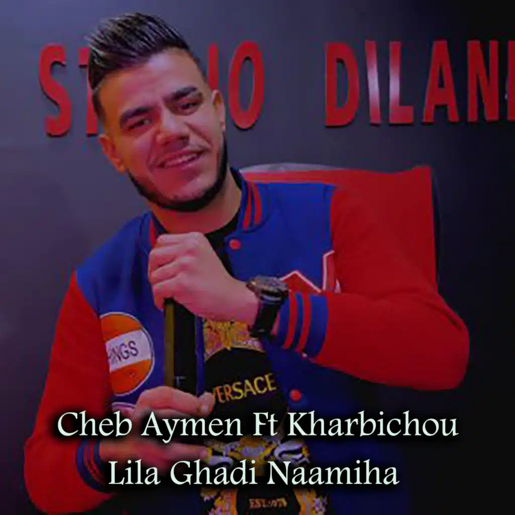 Lila Ghadi Naamiha (feat. Kharbichou)