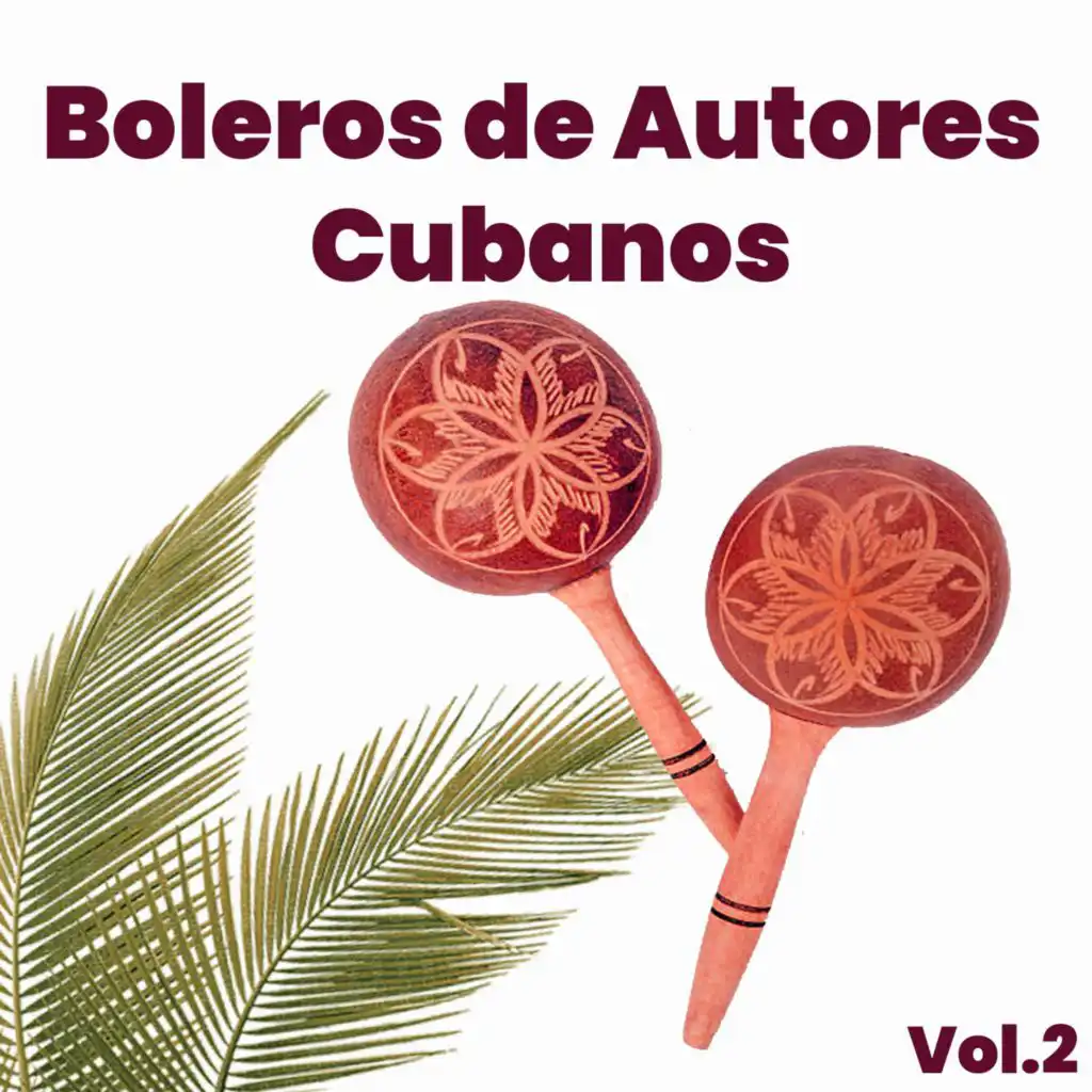 Boleros de Autores Cubanos Vol. 2
